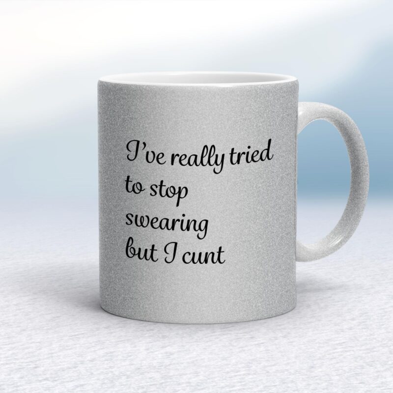 I've Really Tried to Stop Swearing But I Cunt - Rude Mugs - Slightly Disturbed - Image 16 of 16