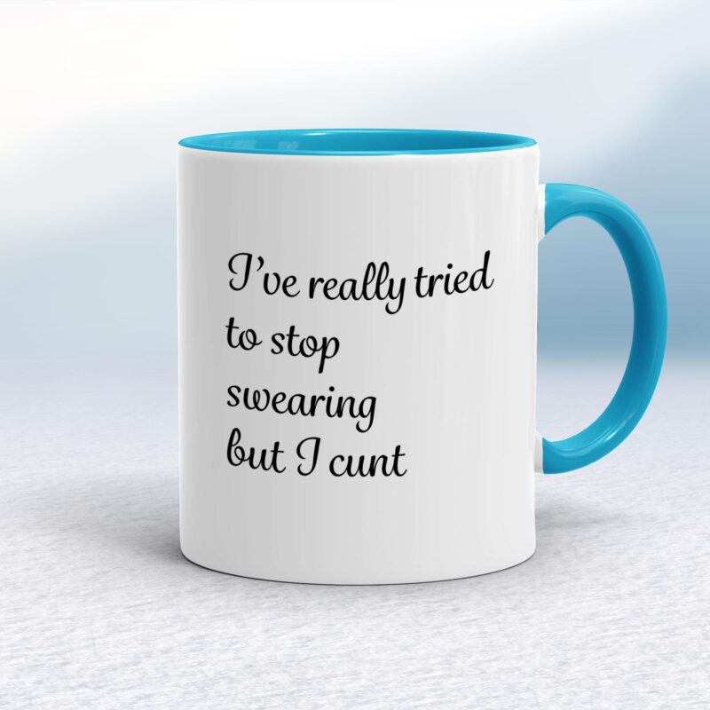 I've Really Tried To Stop Swearing But I Cunt - Rude Mugs - Slightly Disturbed - Image 3 of 14