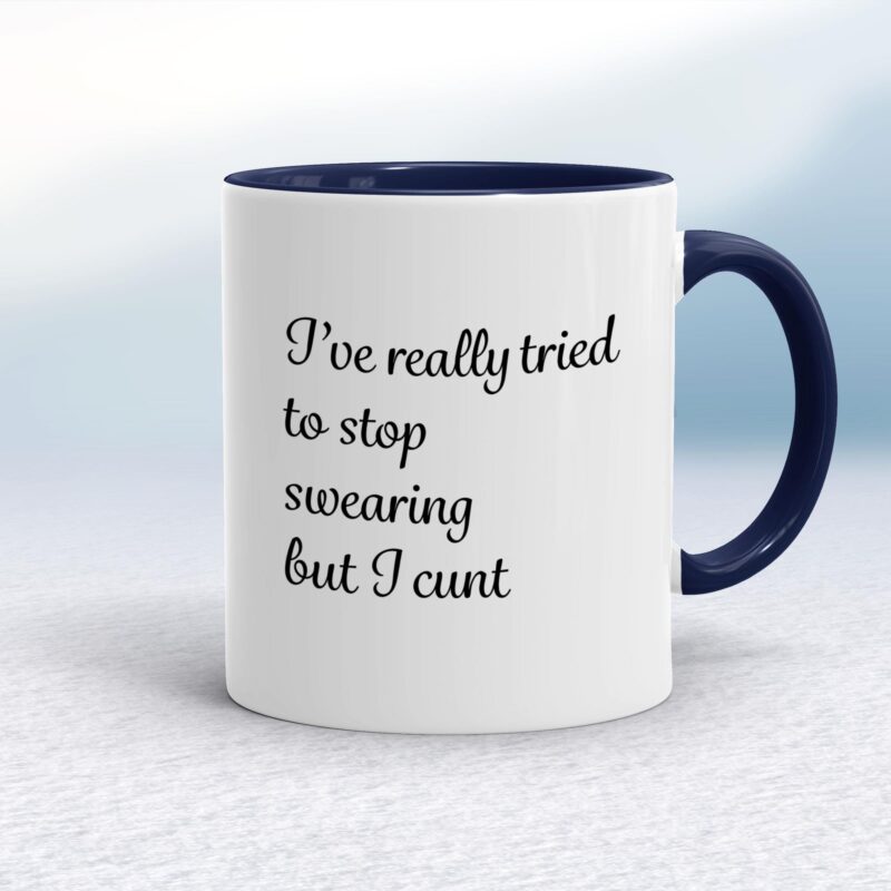 I've Really Tried To Stop Swearing But I Cunt - Rude Mugs - Slightly Disturbed - Image 4 of 14