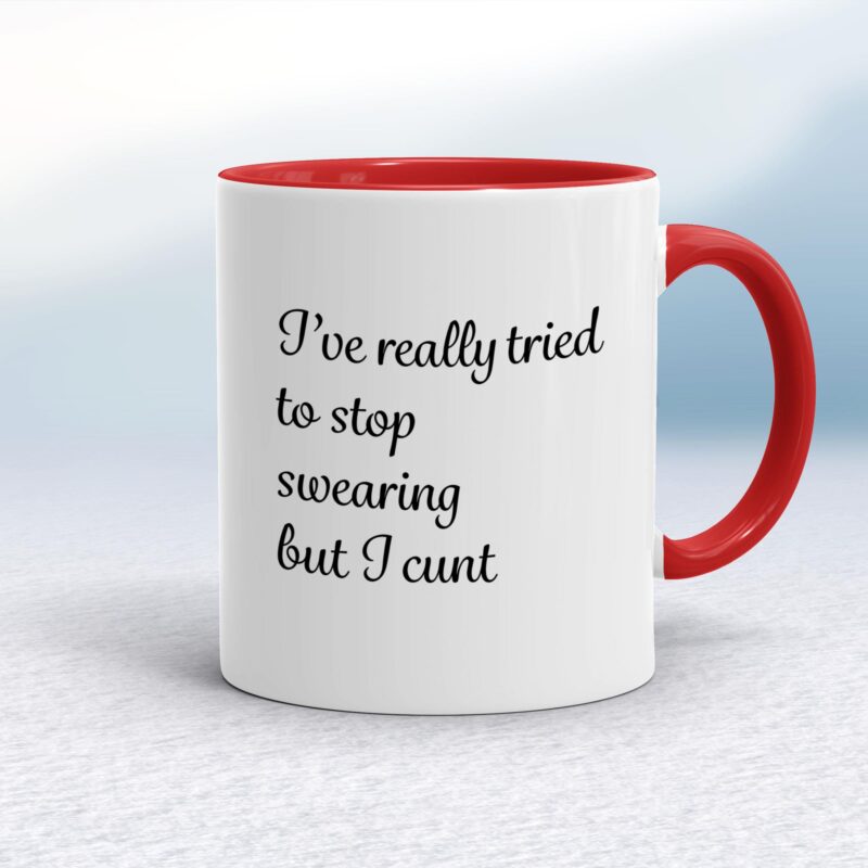 I've Really Tried To Stop Swearing But I Cunt - Rude Mugs - Slightly Disturbed - Image 6 of 14