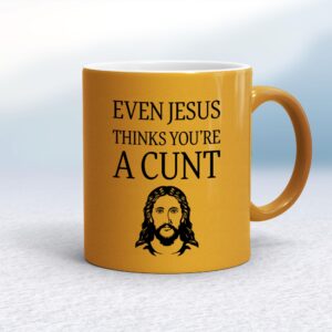 Even Jesus Thinks You're A Cunt - Rude Mugs - Slightly Disturbed - Image 1 of 10