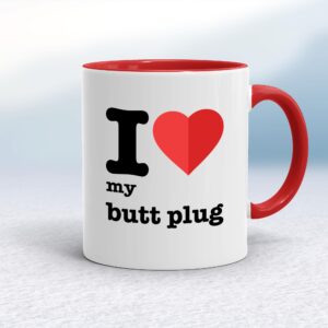 I Love My Butt Plug - Rude Mugs - Slightly Disturbed - Image 1 of 12