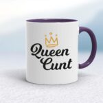 Queen Cunt - Rude Mugs - Slightly Disturbed
