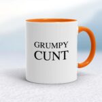 Grumpy Cunt - Rude Mugs - Slightly Disturbed