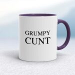 Grumpy Cunt - Rude Mugs - Slightly Disturbed