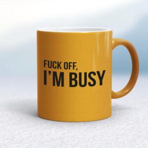Fuck Off, I'm Busy - Rude Mugs - Slightly Disturbed - Image 1 of 14