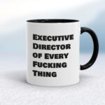 Executive Director of Every Fucking Thing - Rude Mugs - Slightly Disturbed - Image 2 of 14