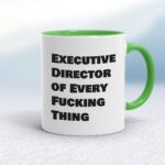 Executive Director of Every Fucking Thing - Rude Mugs - Slightly Disturbed - Image 8 of 14
