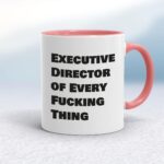 Executive Director of Every Fucking Thing - Rude Mugs - Slightly Disturbed - Image 5 of 14
