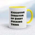 Executive Director of Every Fucking Thing - Rude Mugs - Slightly Disturbed - Image 7 of 14