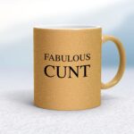 Fabulous Cunt - Rude Mugs - Slightly Disturbed - Image 18 of 18