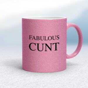 Fabulous Cunt - Rude Mugs - Slightly Disturbed - Image 1 of 14