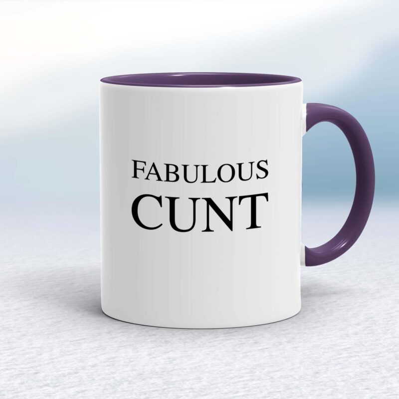Fabulous Cunt - Rude Mugs - Slightly Disturbed