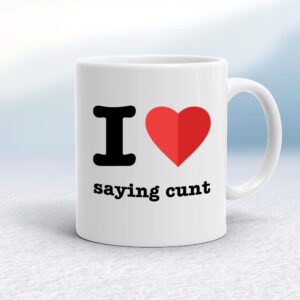 I Love Saying Cunt - Rude Mugs - Slightly Disturbed - Image 1 of 13