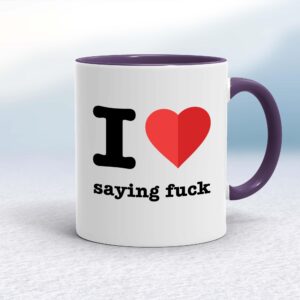I Love Saying Fuck - Rude Mugs - Slightly Disturbed - Image 1 of 13