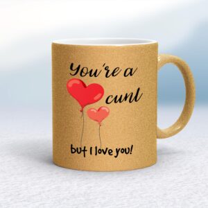 You're A Cunt But I Love You! - Rude Mugs - Slightly Disturbed - Image 1 of 13