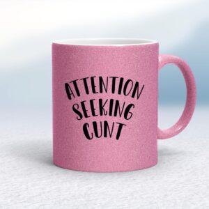 Attention Seeking Cunt - Rude Mugs - Slightly Disturbed - Image 1 of 14