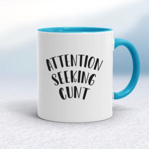 Attention Seeking Cunt - Rude Mugs - Slightly Disturbed - Image 1 of 14