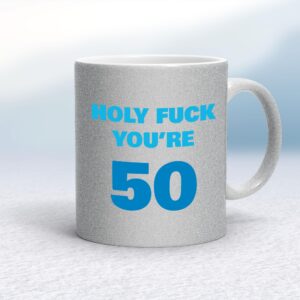 Holy Fuck You're 50 - Rude Mugs - Slightly Disturbed - Image 1 of 24