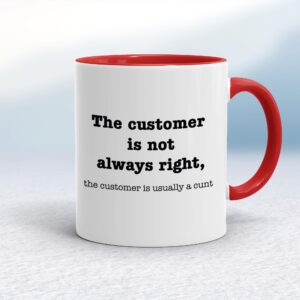 The Customer Is Not Always Right, The Customer Is Usually A Cunt - Rude Mugs - Slightly Disturbed - Image 1 of 14