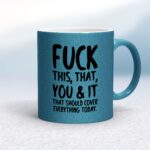 Fuck This, That, You & It - Rude Mugs - Slightly Disturbed - Image 15 of 18