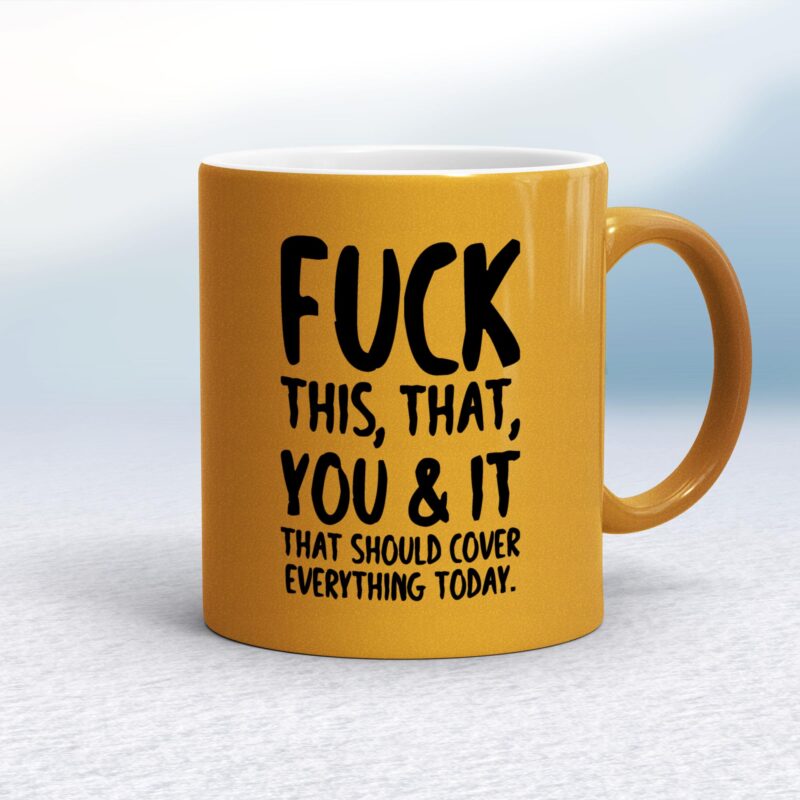 Fuck This, That, You & It - Rude Mugs - Slightly Disturbed - Image 10 of 18