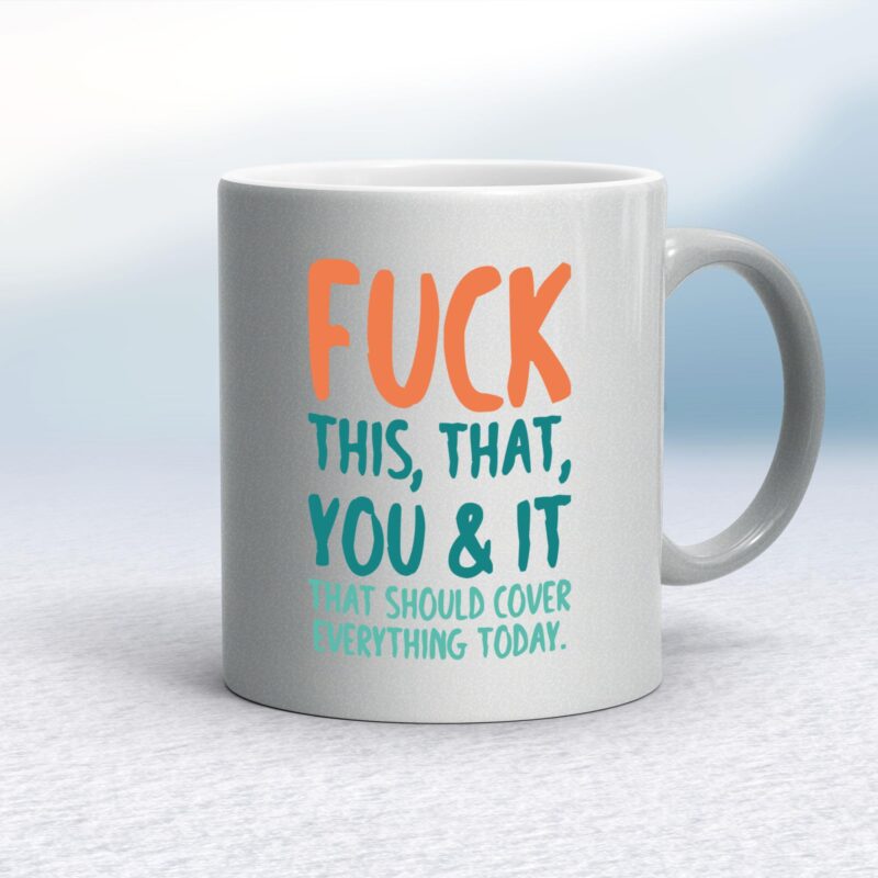 Fuck This, That, You & It - Rude Mugs - Slightly Disturbed - Image 9 of 18