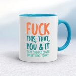 Fuck This, That, You & It - Rude Mugs - Slightly Disturbed - Image 3 of 18