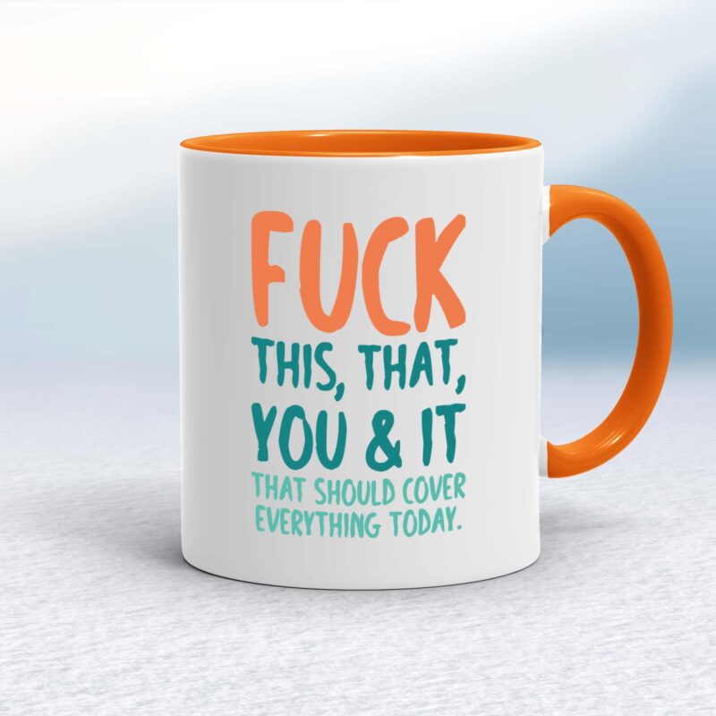 Fuck This, That, You & It - Rude Mugs - Slightly Disturbed