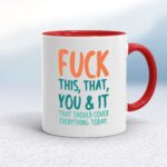 Fuck This, That, You & It - Rude Mugs - Slightly Disturbed - Image 6 of 18