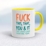 Fuck This, That, You & It - Rude Mugs - Slightly Disturbed - Image 7 of 18