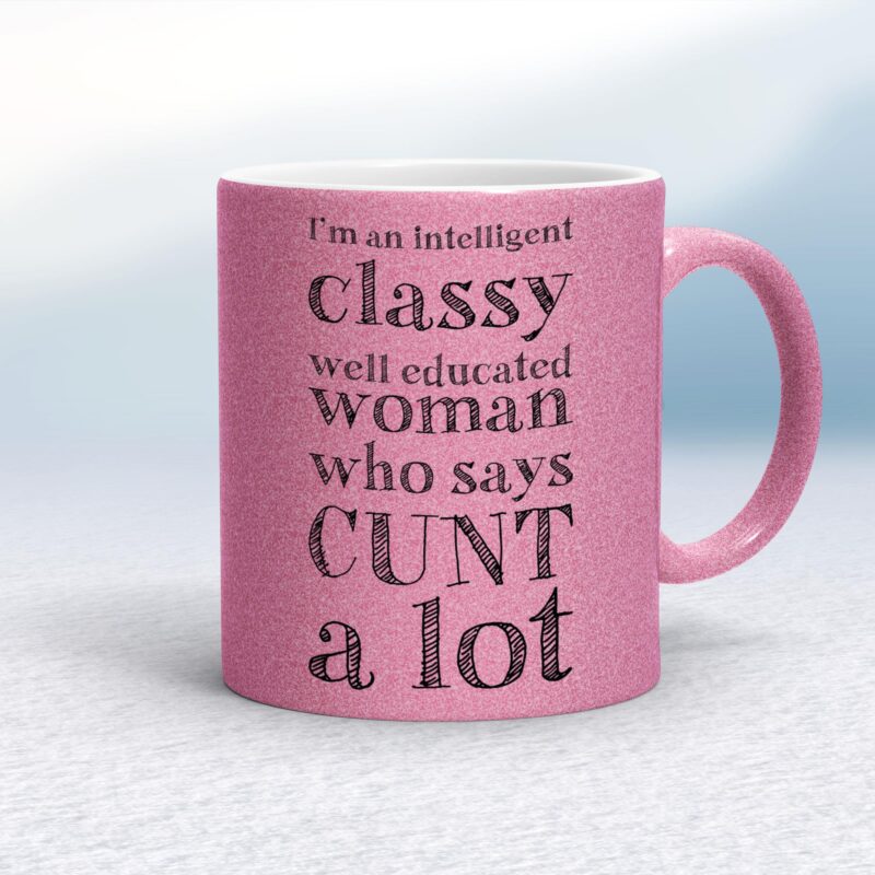 I'm An Intelligent Classy Woman - Rude Mugs - Slightly Disturbed - Image 29 of 29