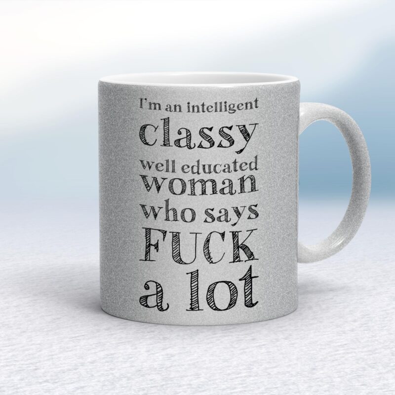 I'm An Intelligent Classy Woman - Rude Mugs - Slightly Disturbed - Image 31 of 31