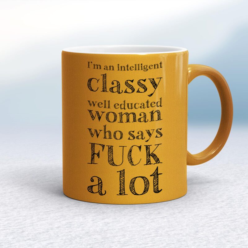 I'm An Intelligent Classy Woman - Rude Mugs - Slightly Disturbed - Image 10 of 28