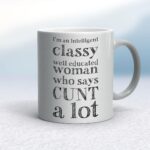 I'm An Intelligent Classy Woman - Rude Mugs - Slightly Disturbed - Image 9 of 28