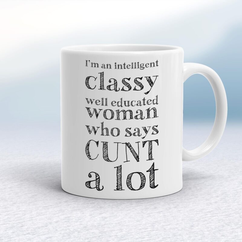 I'm An Intelligent Classy Woman - Rude Mugs - Slightly Disturbed - Image 1 of 28 I'm An Intelligent Classy Woman - Rude Mugs - Slightly Disturbed - Image 1 of 28