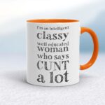 I'm An Intelligent Classy Woman - Rude Mugs - Slightly Disturbed