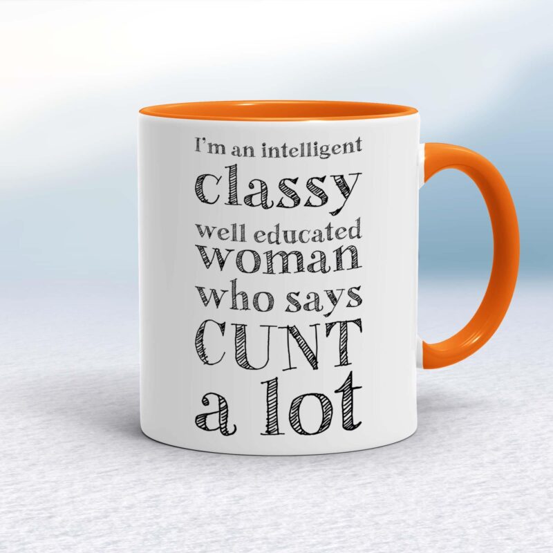 I'm An Intelligent Classy Woman - Rude Mugs - Slightly Disturbed