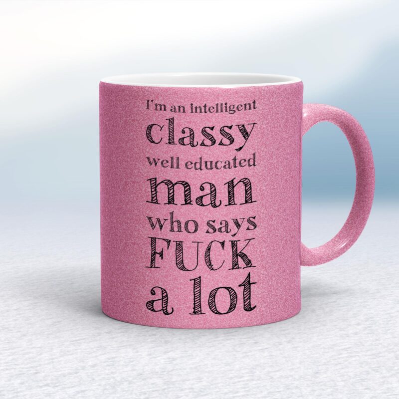 I'm An Intelligent Classy Man - Rude Mugs - Slightly Disturbed - Image 29 of 29