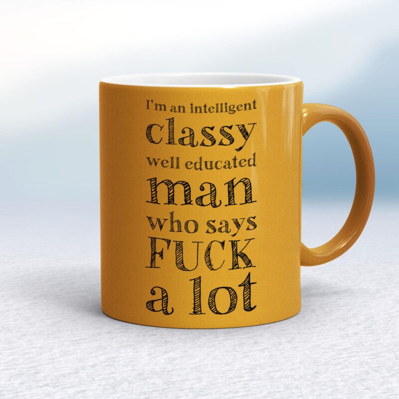 I'm An Intelligent Classy Man - Rude Mugs - Slightly Disturbed - Image 10 of 28