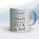 I'm An Intelligent Classy Man - Rude Mugs - Slightly Disturbed - Image 9 of 28