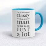 I'm An Intelligent Classy Man - Rude Mugs - Slightly Disturbed - Image 3 of 28