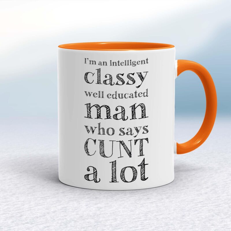 I'm An Intelligent Classy Man - Rude Mugs - Slightly Disturbed