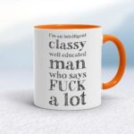 I'm An Intelligent Classy Man - Rude Mugs - Slightly Disturbed