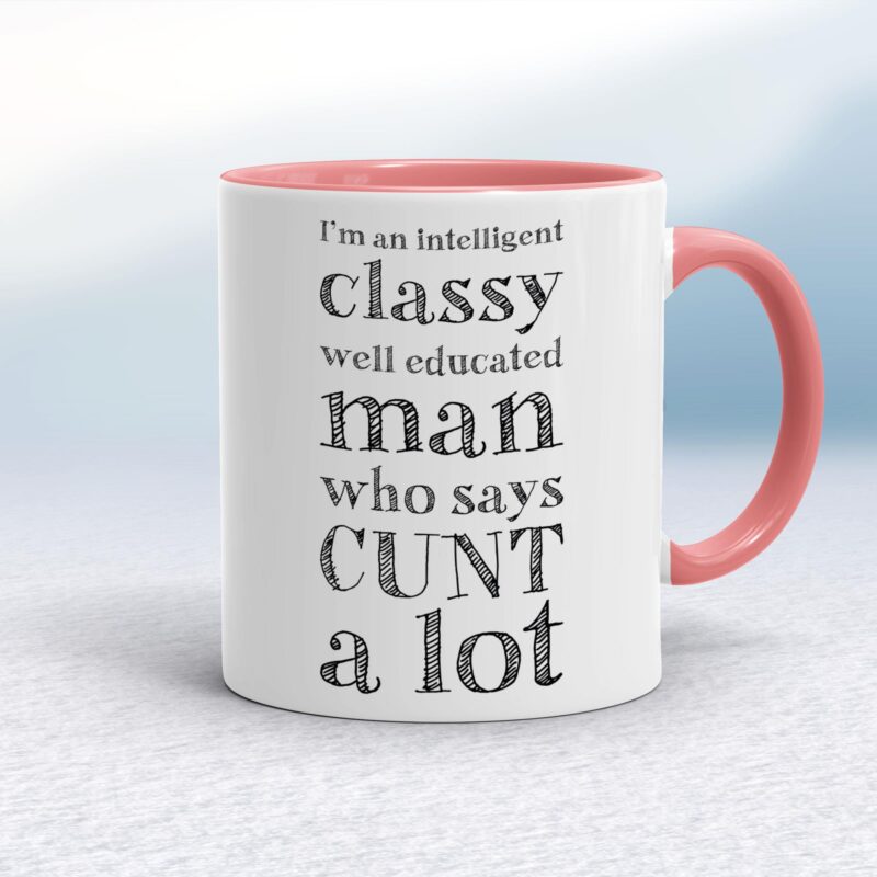 I'm An Intelligent Classy Man - Rude Mugs - Slightly Disturbed - Image 5 of 28