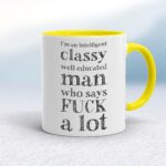 I'm An Intelligent Classy Man - Rude Mugs - Slightly Disturbed - Image 7 of 28