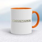 Scrabble Tiles Fucktard - Rude Mugs - Slightly Disturbed