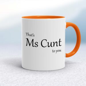 That's Ms Cunt To You - Rude Mugs - Slightly Disturbed - Image 1 of 14