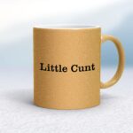 Little Cunt - Rude Mugs - Slightly Disturbed - Image 18 of 18