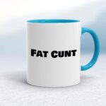 Fat Cunt - Rude Mugs - Slightly Disturbed - Image 3 of 14